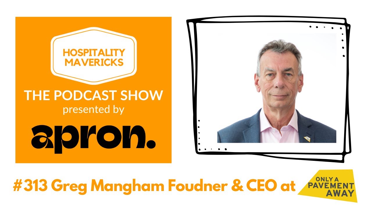 #313 Greg Mangham Founder & CEO at Only A Pavement Away - Transforming Lives Through Hospitality