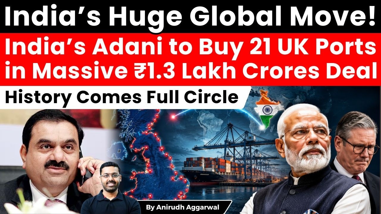India&rsquo;s Huge Global Move! India&rsquo;s Adani to Buy 21 UK Ports in Massive ₹1.3 Lakh Crores Deal.