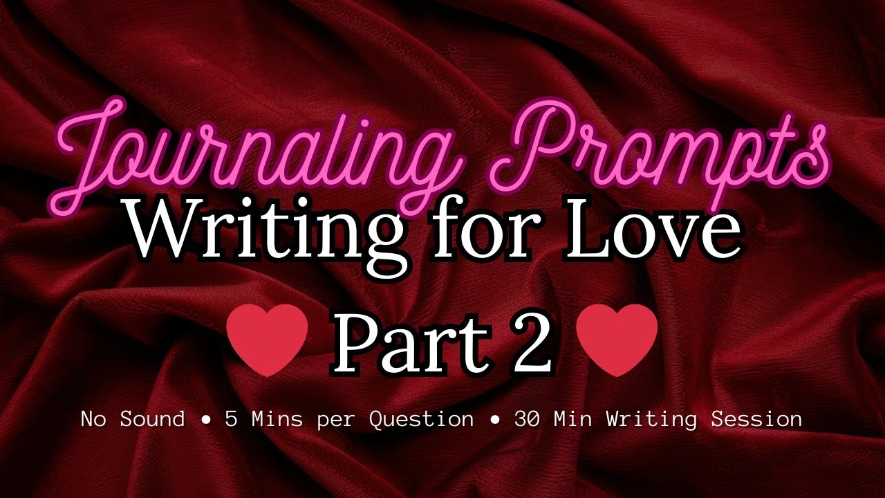 Writing for Love ❤ Part 2 ❤ Quiet Journal Prompts