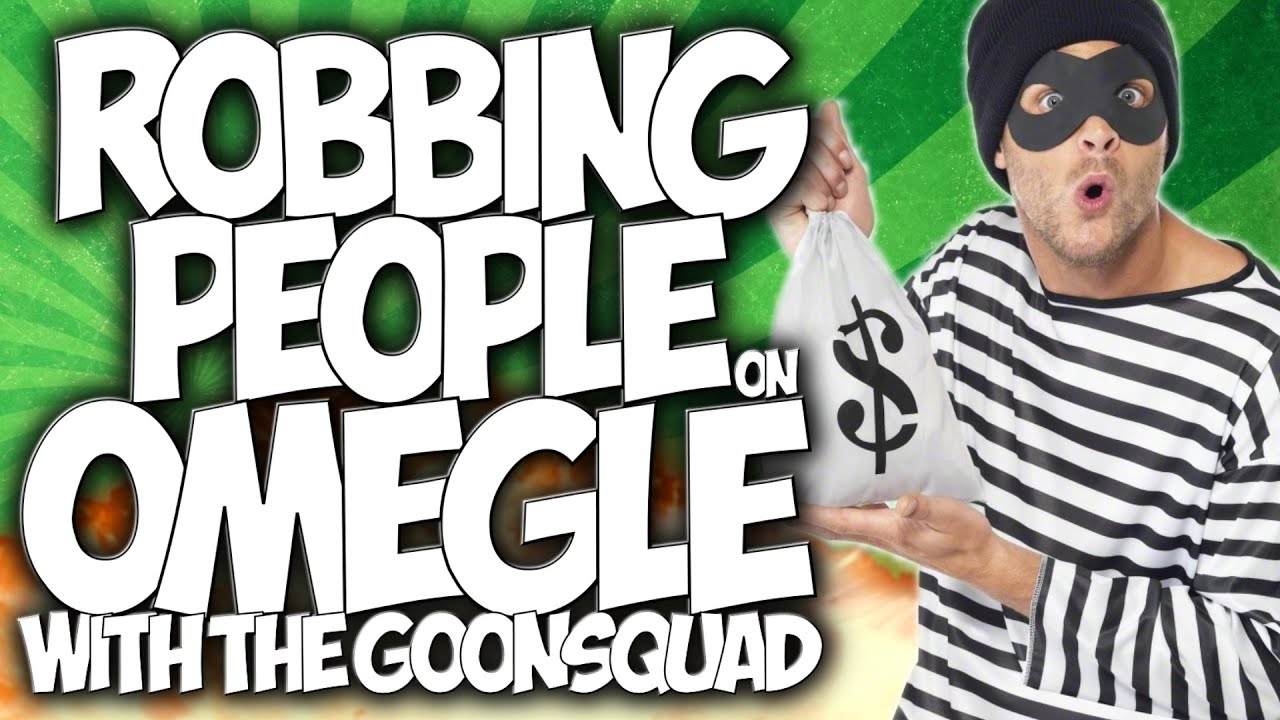 OMEGLE: ОГРАБЛЯЕМ ЛЮДЕЙ НА OMEGLE С #GOONSQUAD!! 