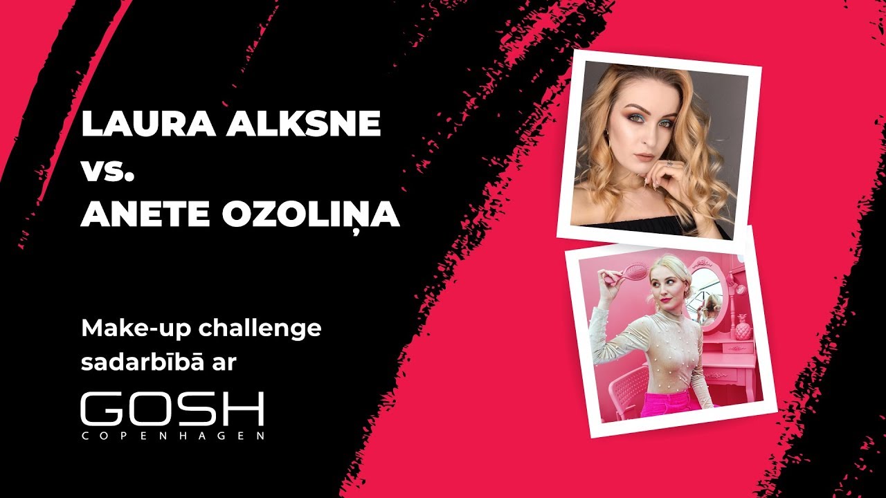 Gosh make-up challenge – Laura Alksne vs. Anete Ozoliņa!