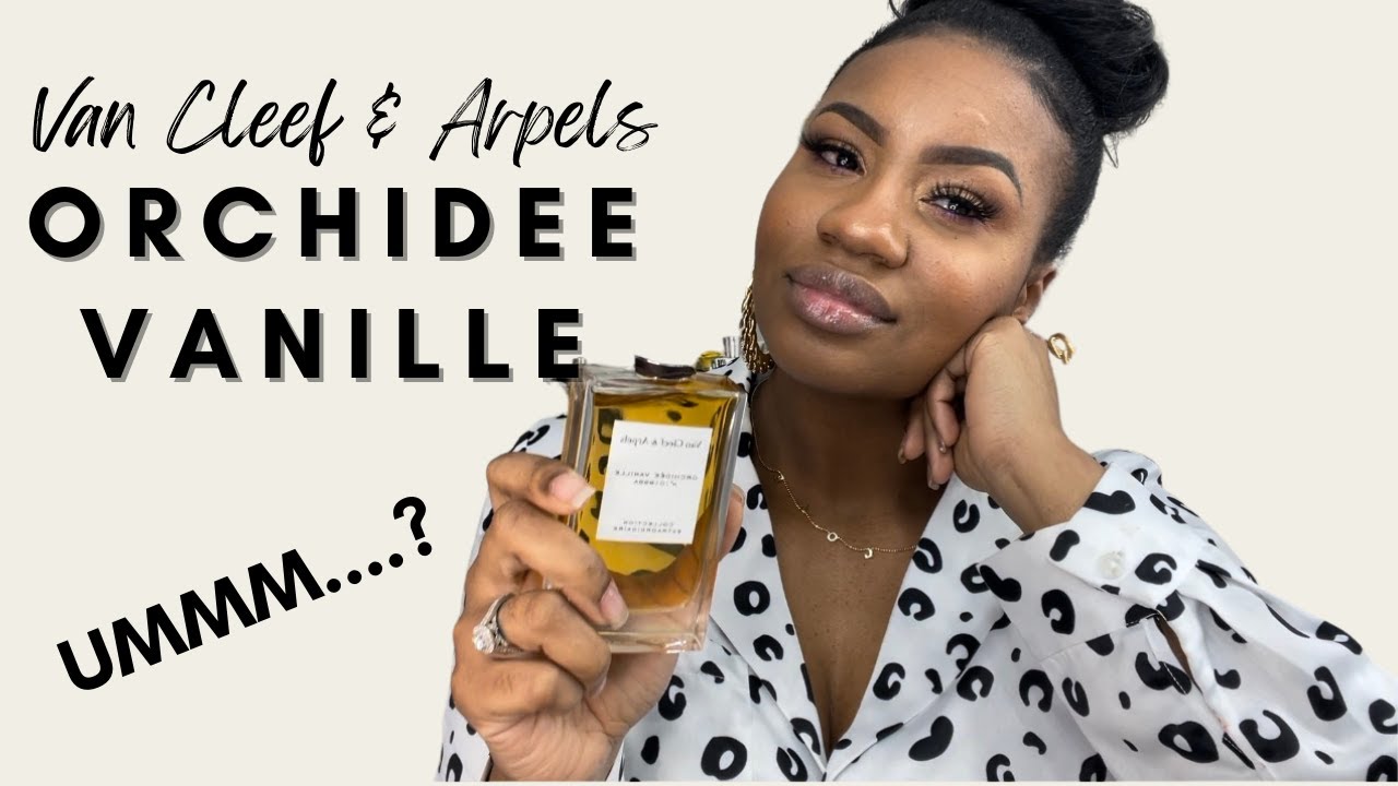 Van Cleef & Arpels...WHAT IS THIS?? | First Impressions on Orchidee Vanille