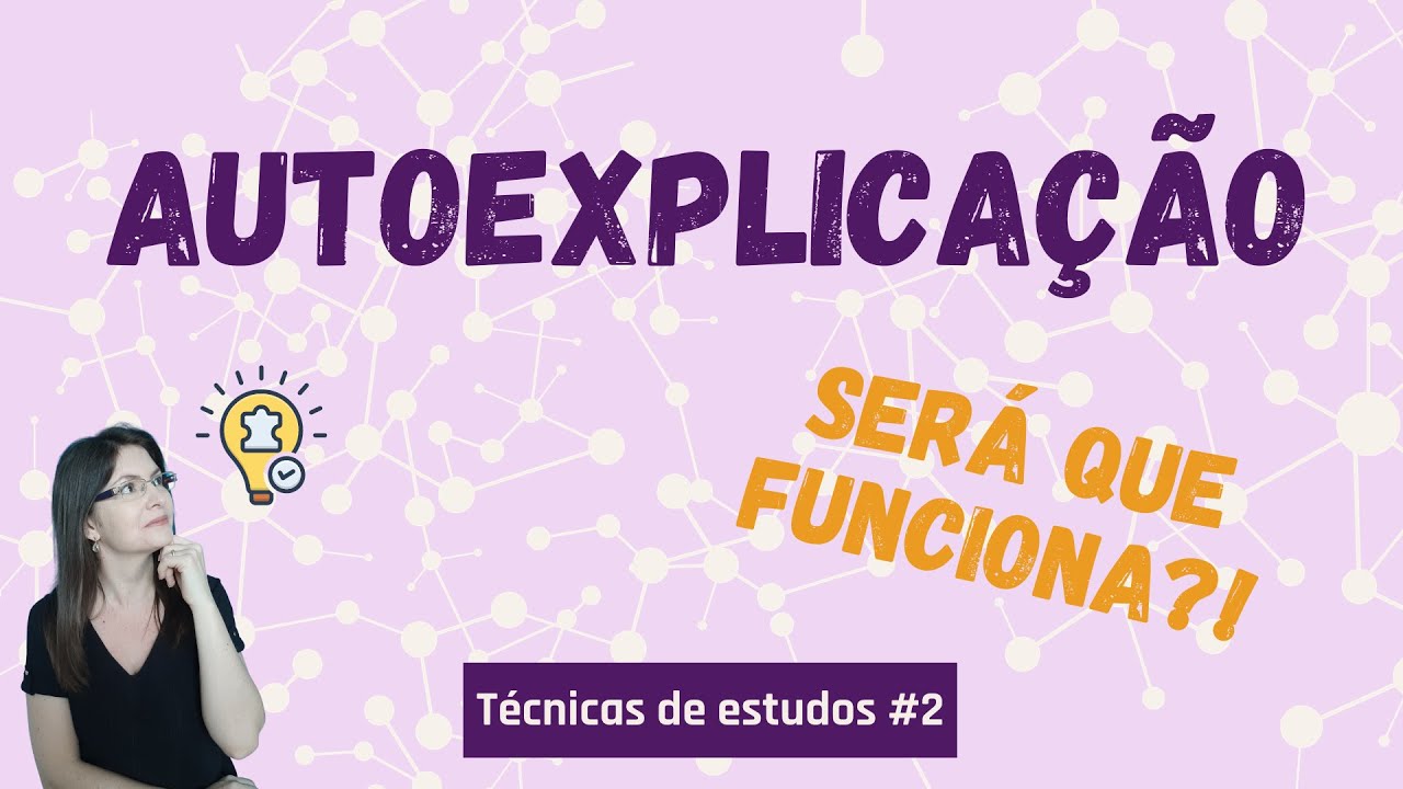 T&Eacute;CNICAS DE ESTUDO - Autoexplica&ccedil;&atilde;o ajuda a aprender? (An&aacute;lise #2)