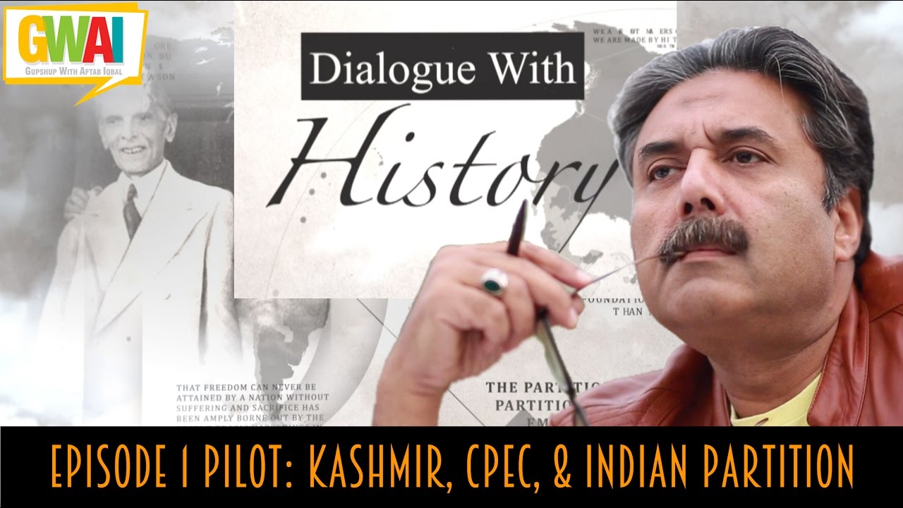 Dialogue with History Pilot: (Episode 1 Kashmir, CPEC, & Indian Partition) Gup Shup with Aftab Iqbal
