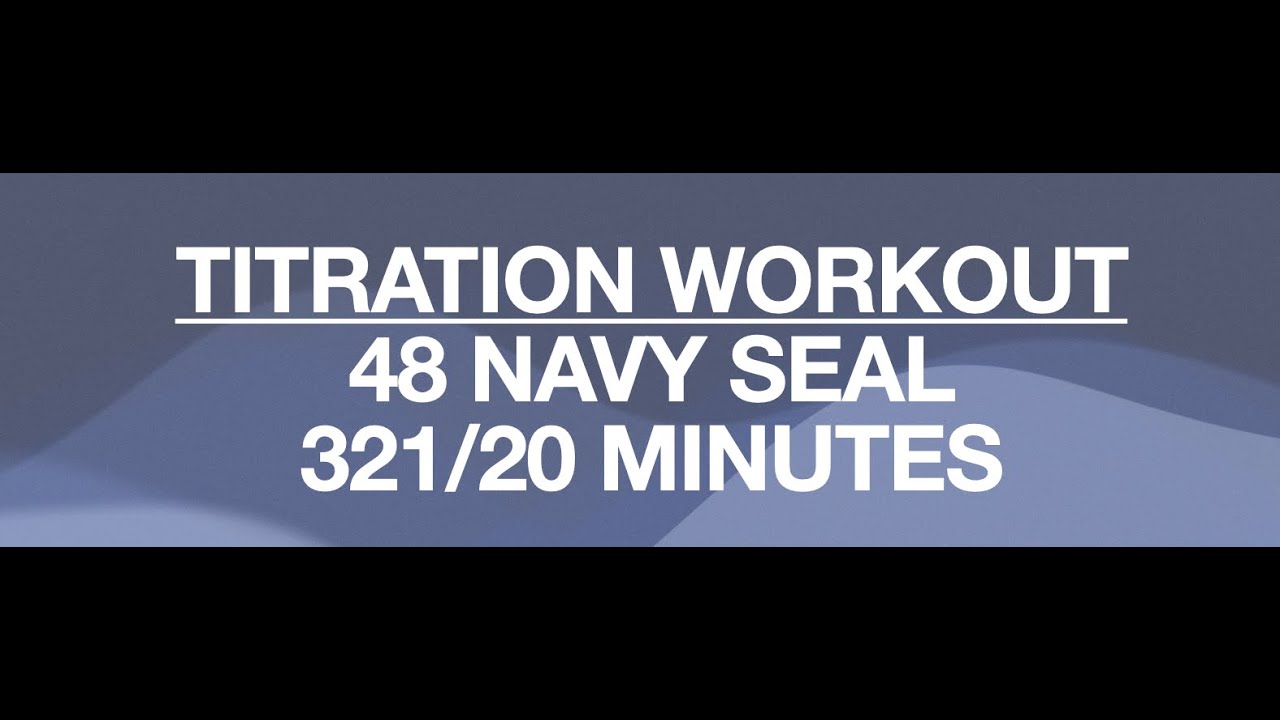 NAVY SEALS / TITRATION WORKOUT / PB48 / 20 MINUTES