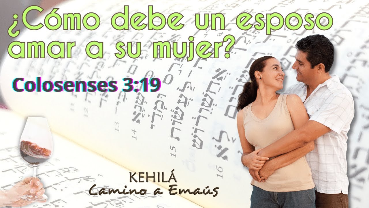 Colosenses 3:19 | ¿Cómo un esposo debe amar a su mujer?