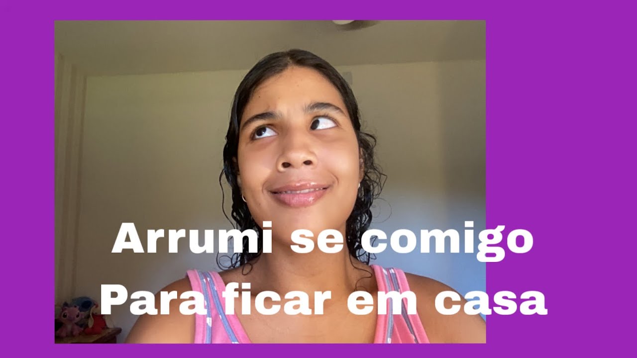 Arrume se comigo para ficar em casa 