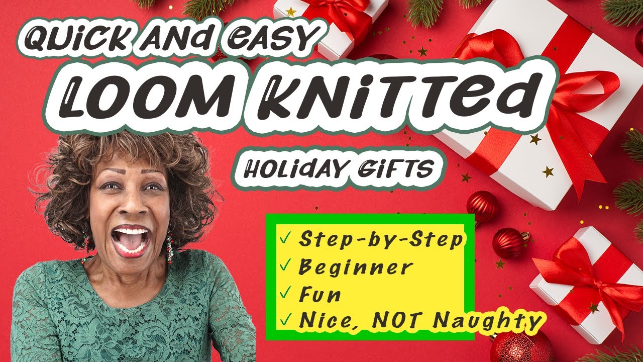 Quick and Easy Loom Knitted Holiday Gifts - Beginner Tutorials At Wambui Made It