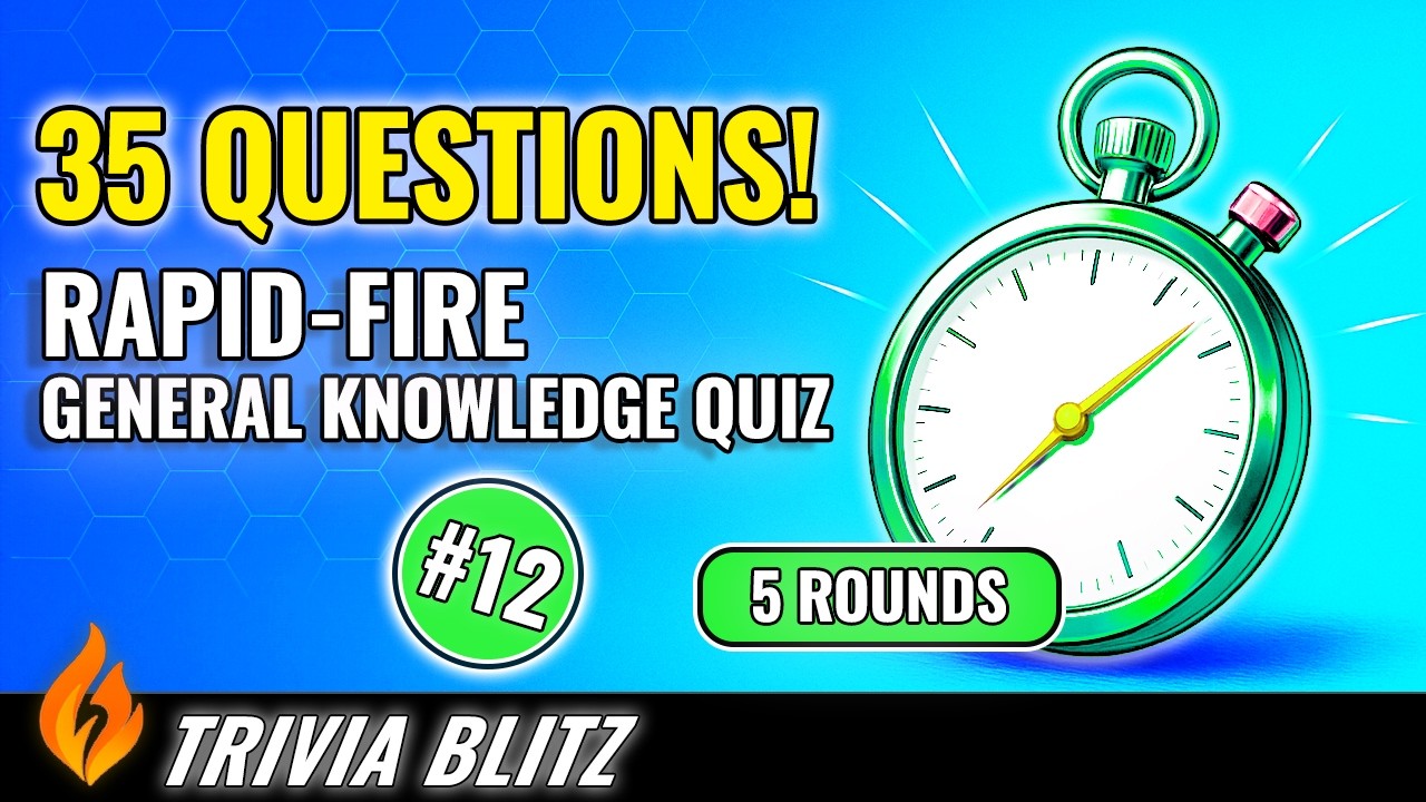 🔥 Trivia Blitz – 35 Rapid-Fire Quiz Questions #12 (5 Rounds to Test Your General Knowledge)
