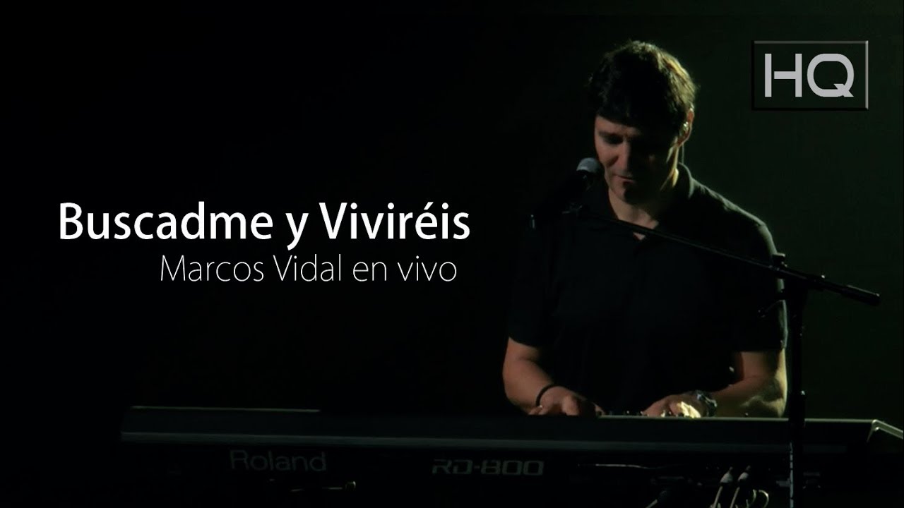 BUSCADME Y VIVIRÉIS / Marcos Vidal en vivo (HQ)