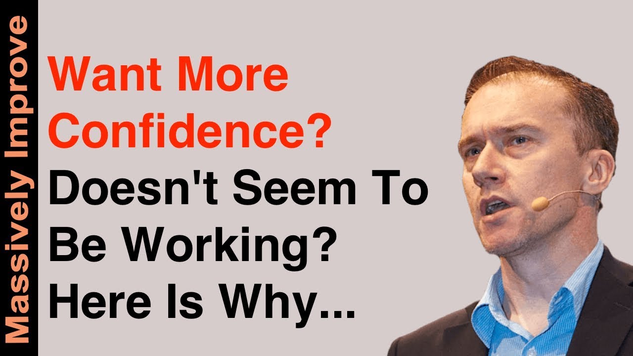 Want More Confidence But Don't Feel Like Its Working?