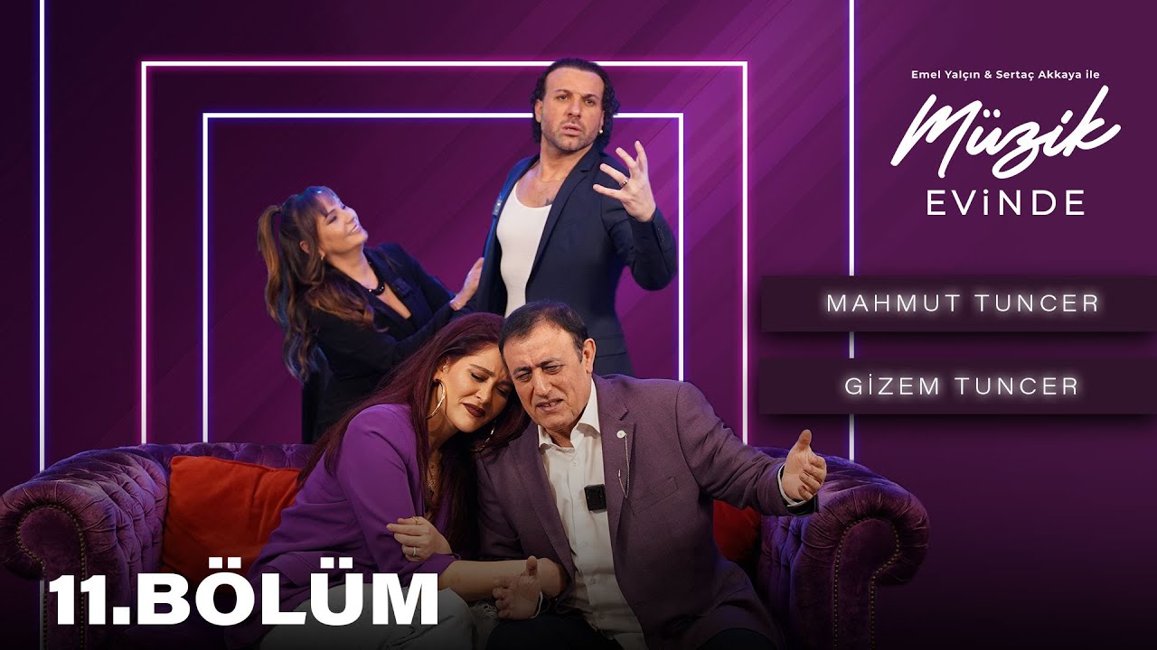 MAHMUT TUNCER ve GİZEM TUNCER - Müzik Evinde 11.Bölüm