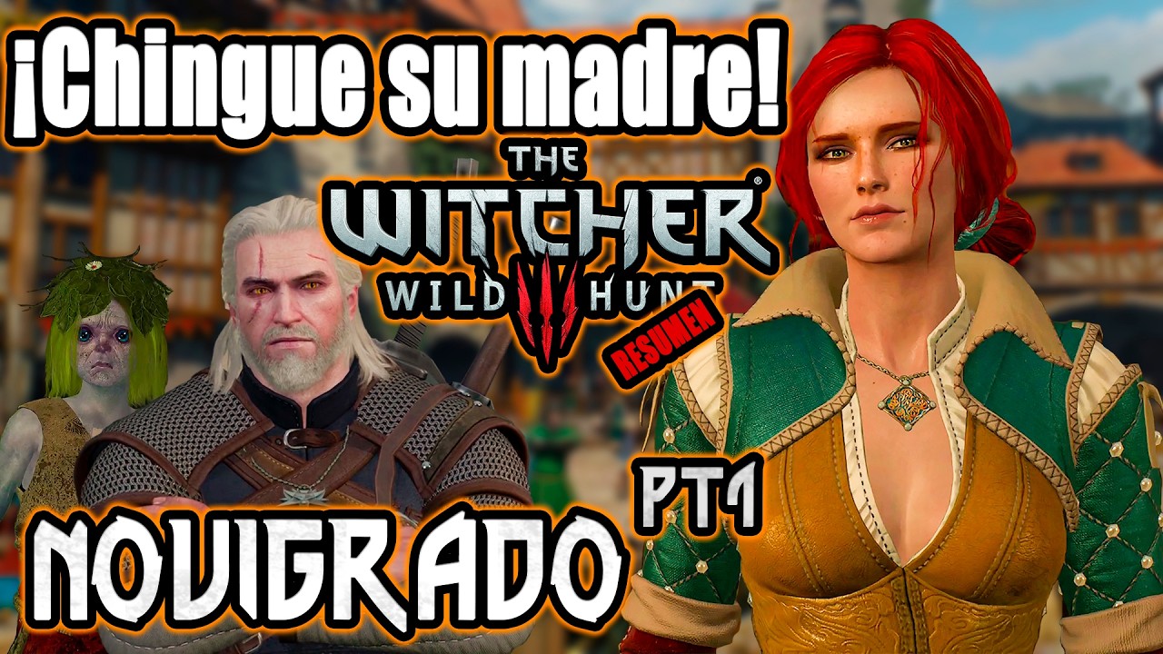 ¡Chingue su madre! Yo te cuento The Witcher 3 - Novigrado Pt.1
