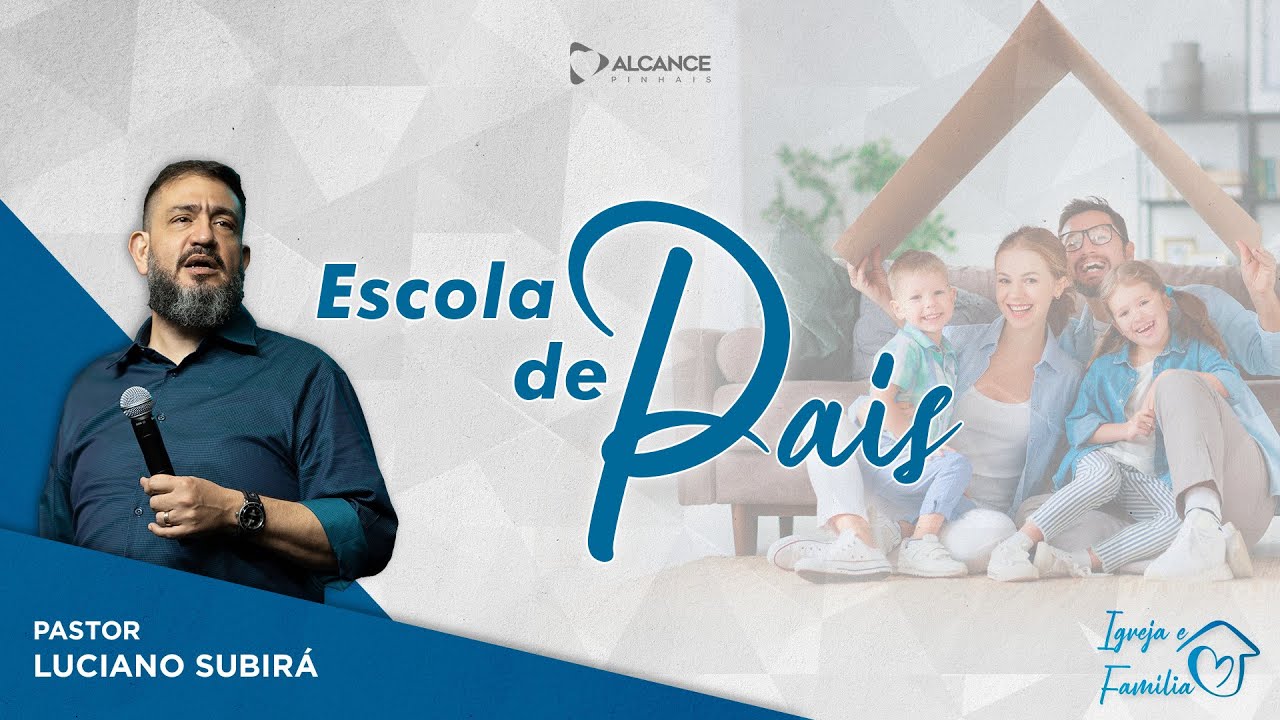 Escola de Pais - Pr. Luciano Subirá