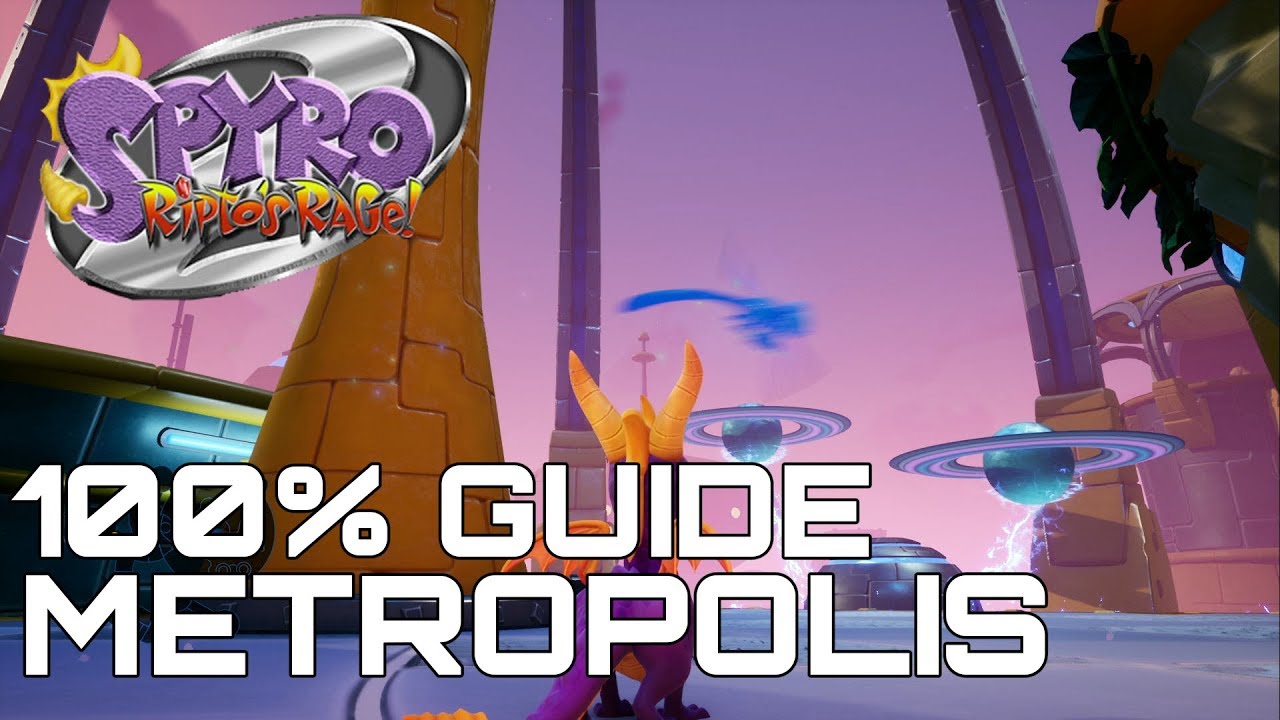 Spyro 2 Ripto's Rage (Reignited) 100% Guide METROPOLIS (ALL GEMS, ORBS...)