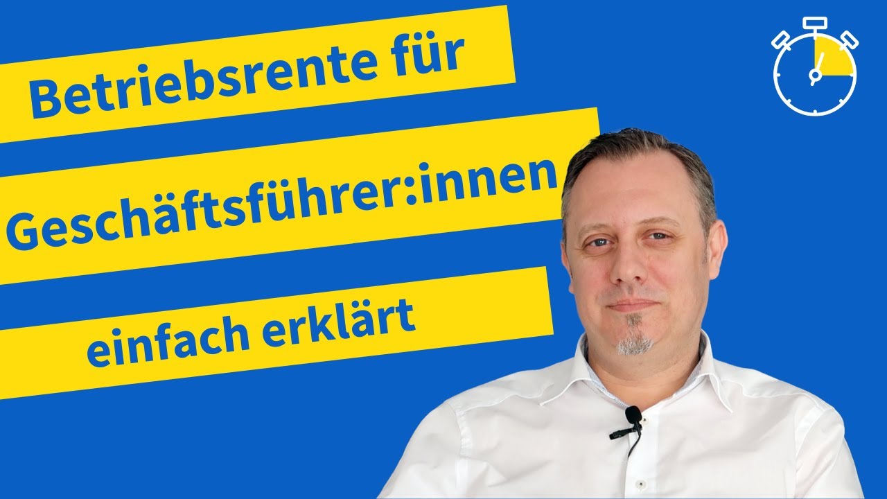 Betriebsrente f&uuml;r Gesch&auml;ftsf&uuml;hrer:innen: So geht es richtig (Experten-Video 2023)