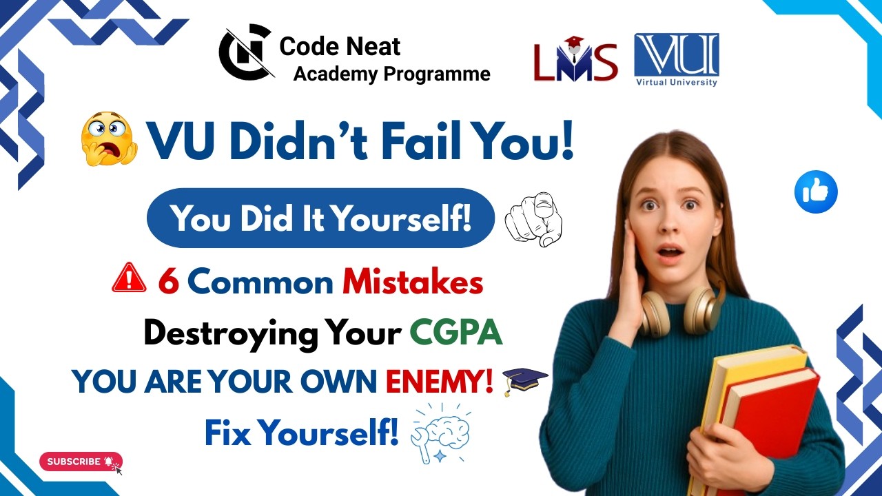 VU Didn’t Fail You – You Did! | CGPA Is Falling? | 6 Common Mistakes Destroying Your CGPA | CodeNeat