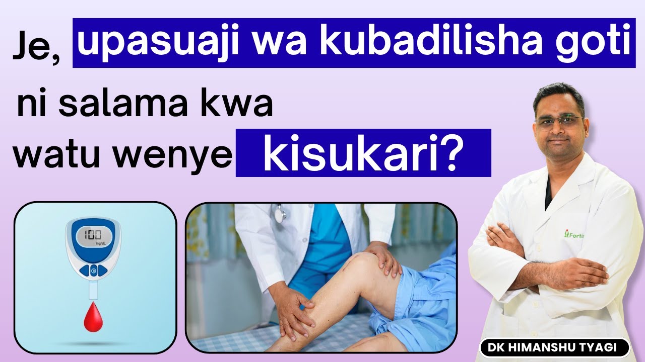 Je, upasuaji wa kubadilisha goti ni salama kwa watu wenye kisukari? | Knee replacement swahili 