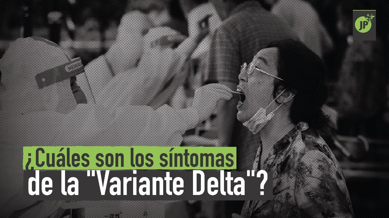 &iquest;Cu&aacute;les son los s&iacute;ntomas de la variante Delta de la Covid-19?