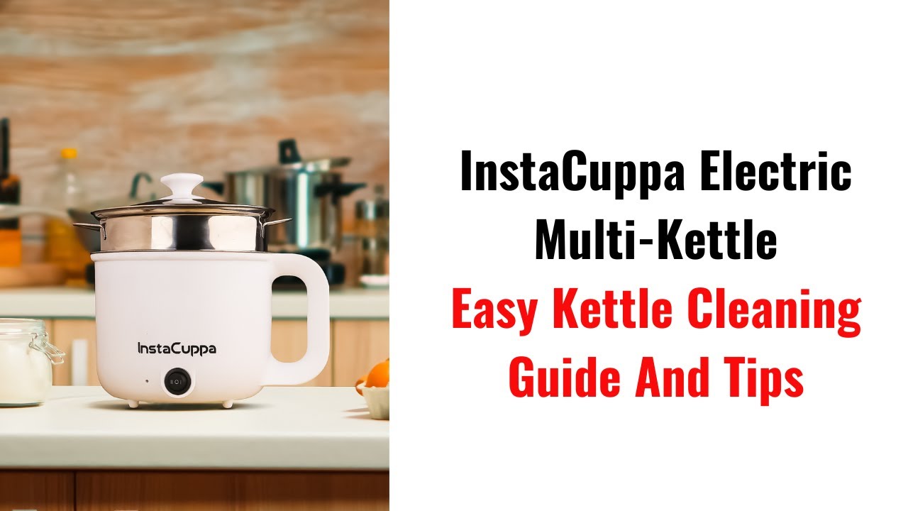 Multipurpose Electric Kettle Cleaning Guide: Nonstick & Steel Versions