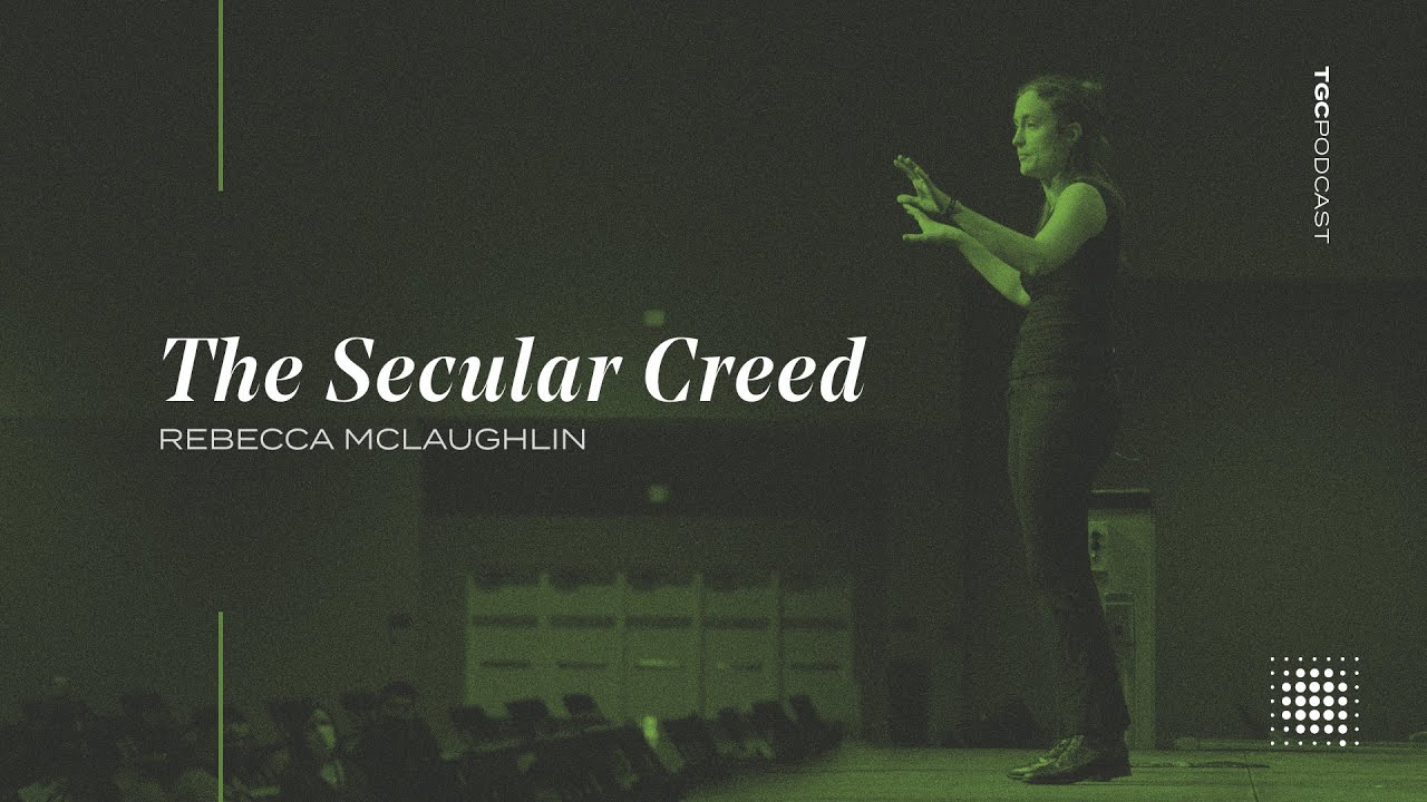 Ребекка Маклафлин | The Secular Creed | Подкаст TGC