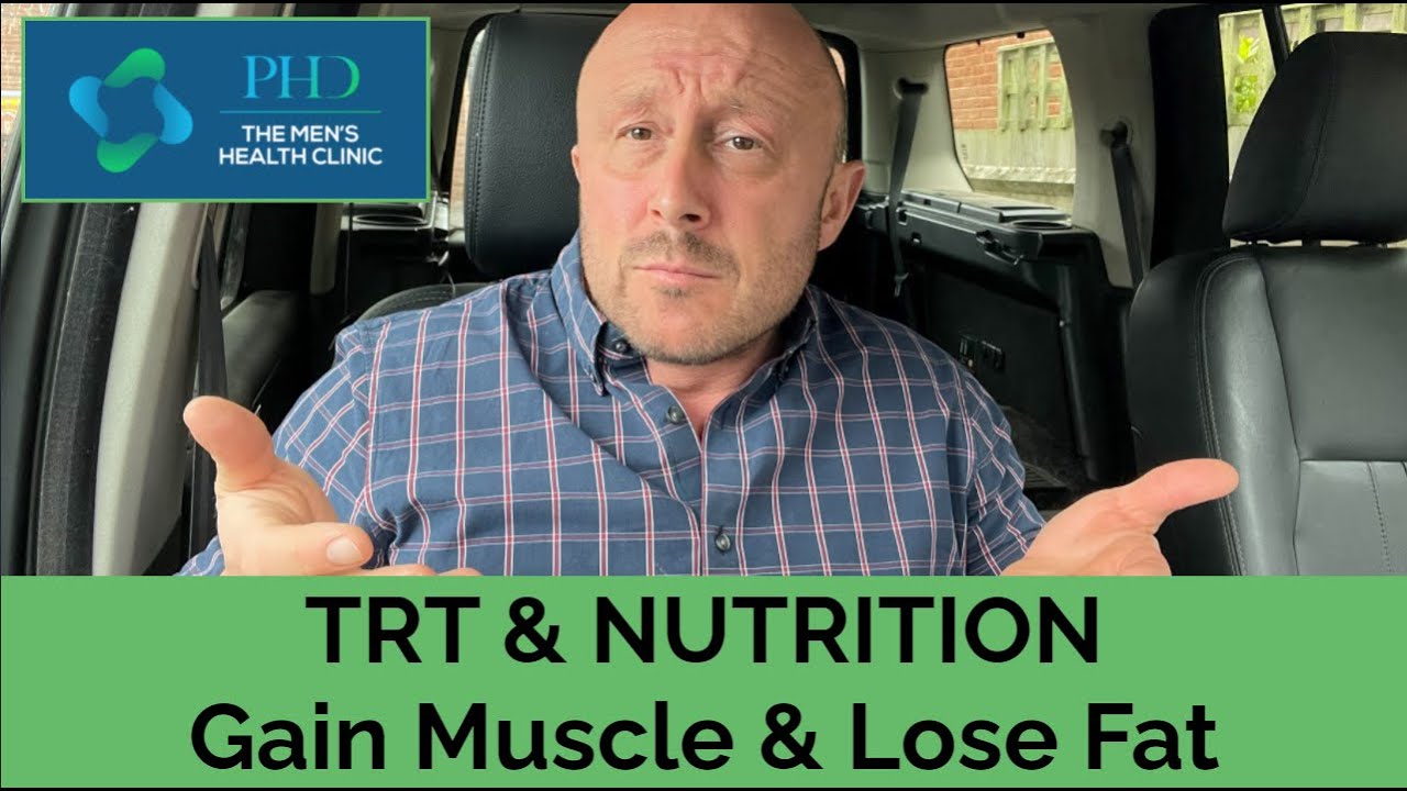 TRT & Nutrition - Gain Muscle & Lose Fat