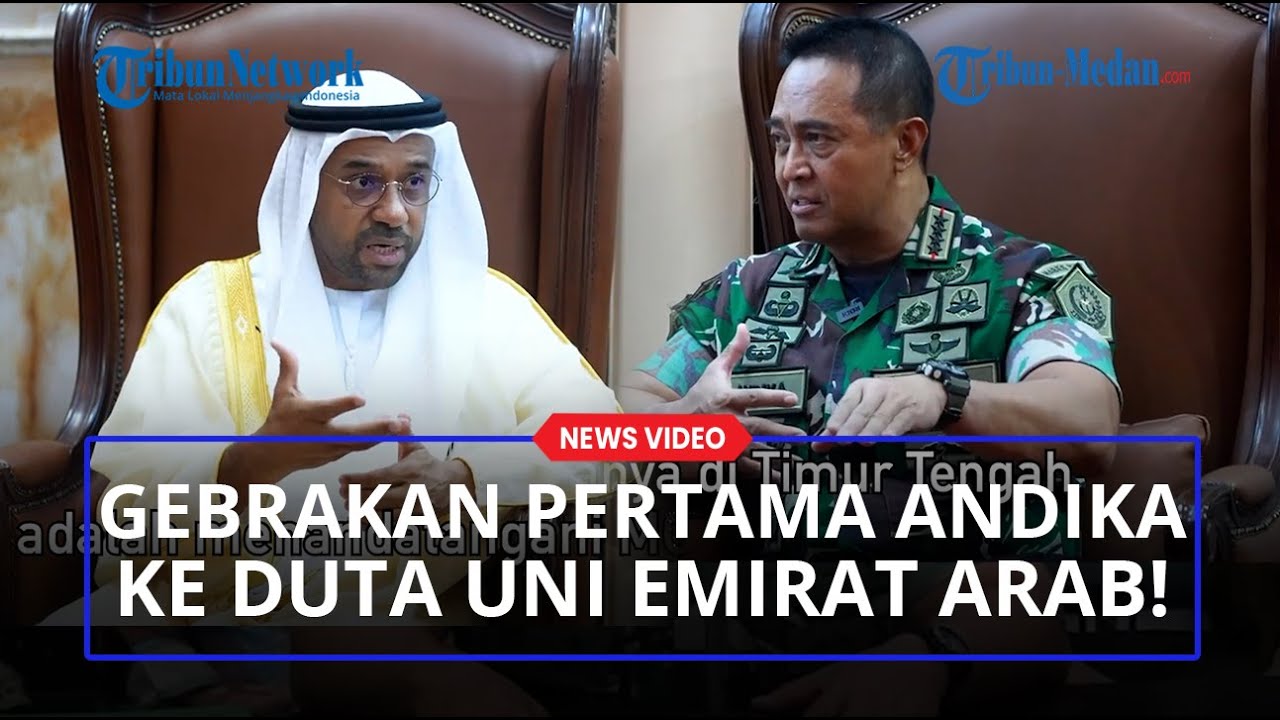 Gebrakan Pertama Panglima Andika ke Duta Besar Uni Emirat Arab Soal Perawatan Alutsista TNI!