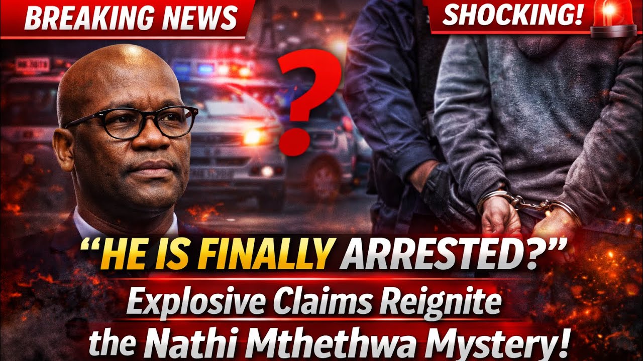 “HE IS FINALLY ARRESTED?” Explosive Claims Reignite the Nathi Mthethwa Mystery | Breaking News 