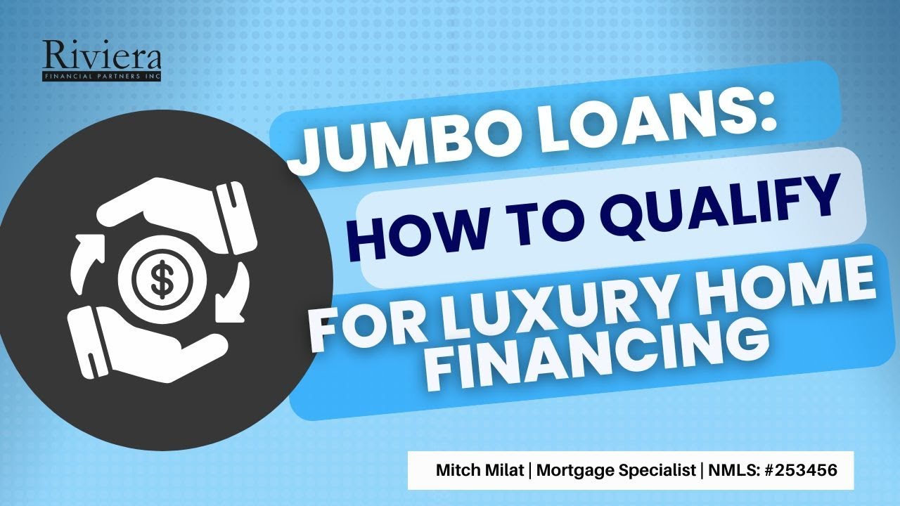 Jumbo Loans: How to Qualify for Luxury Home Financing