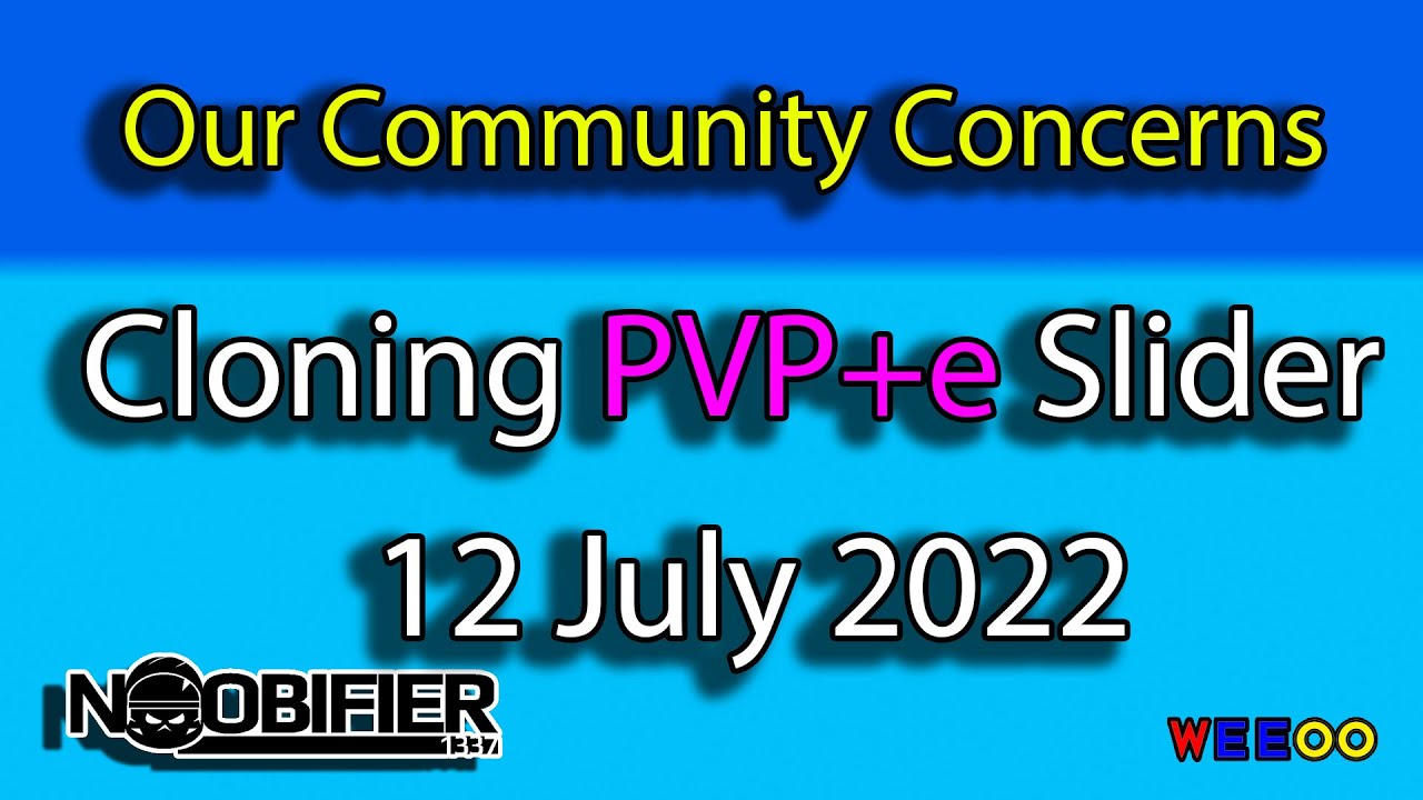 The Community Concerns - 12 July 22 - Cloning PVP&e