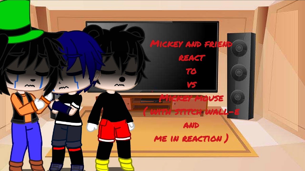 Mickey & Friends React to Mickey mouse | Gacha Club | With Stitch, Wall-E and me in Reaction | 🇫🇷🇬🇧