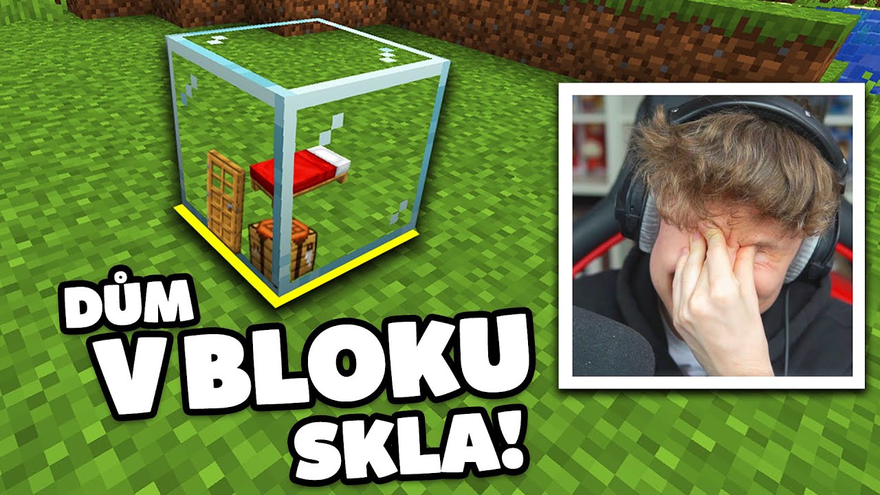Minecraft, ale bydlím UVNITŘ SKLENĚNÉHO BLOKU
