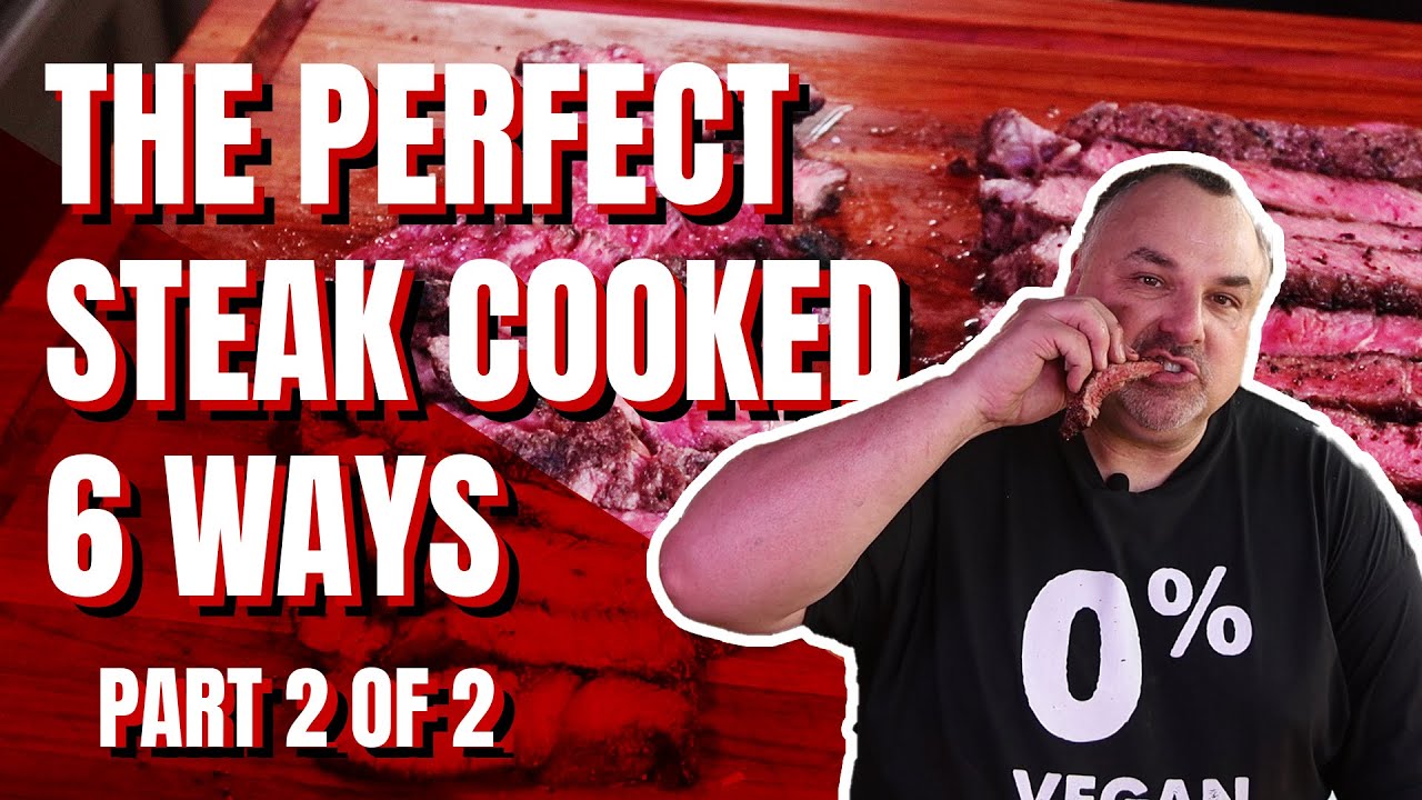 How To Cook The Perfect Steak 6 Ways! (Part 2) | iQ Barbecue 4K