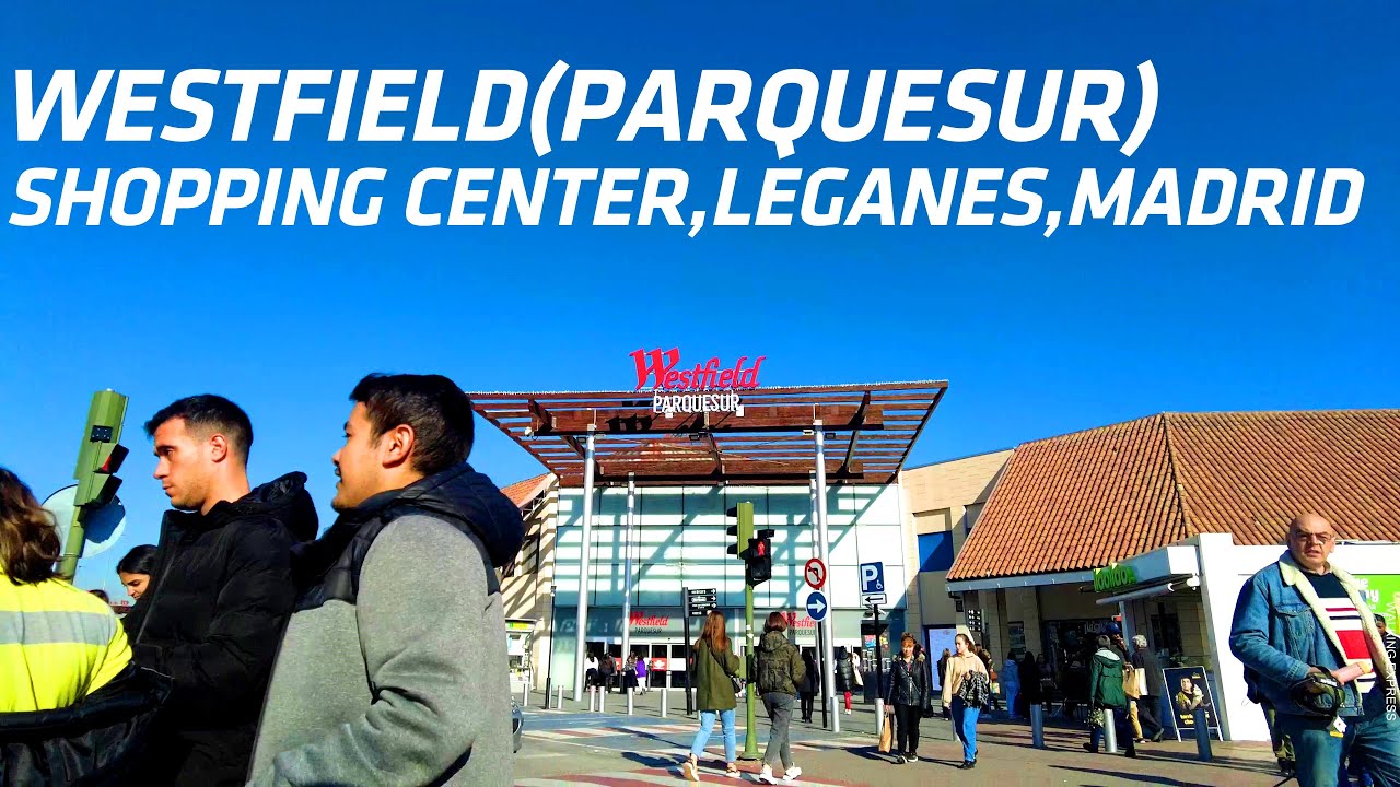 WESTFIELD,PARQUESUR SHOPPING CENTER {4k} WALKING TOUR !! LEGANES,MADRID !!