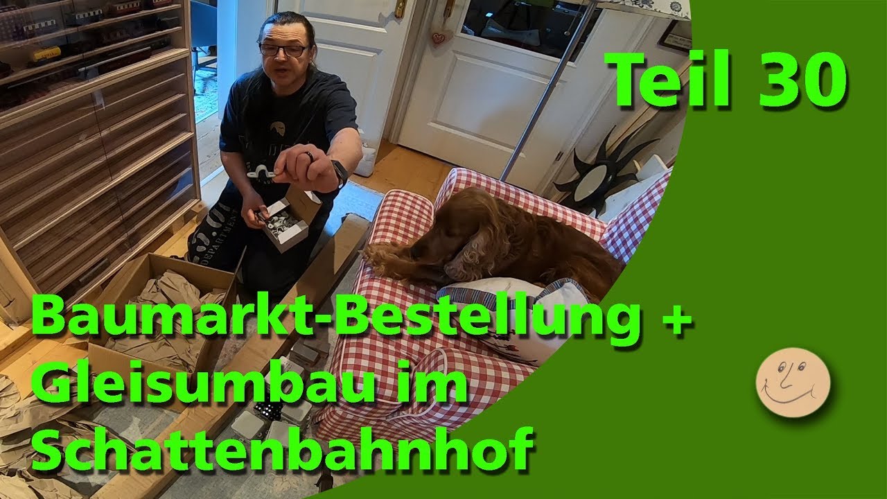Teil 30 - Baumarkt Bestellung / Gleisumbau SBH-Ebene /  M&auml;rklin H0 Modellbahn Modelleisenbahn Doku