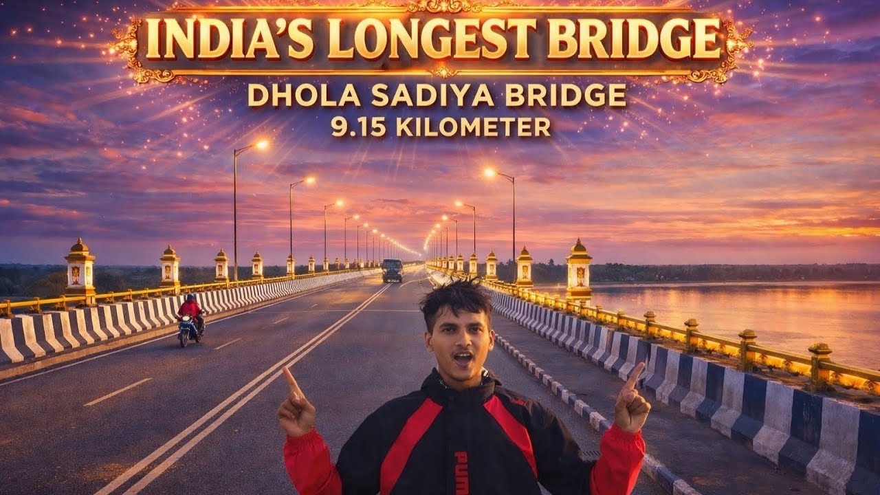 INDIA KA SABSE BADA BRIDGE 😍 DHOLA SADIYA BRIDGE 😱 