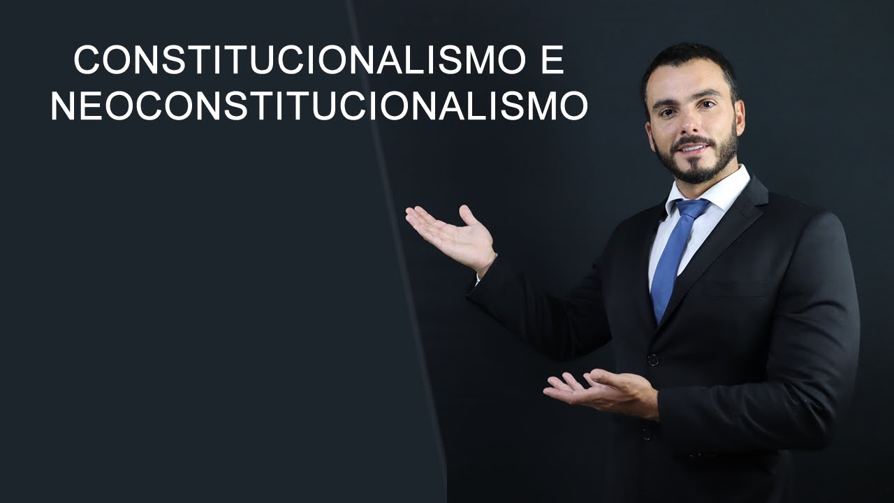 Constitucionalismo e Neoconstitucionalismo - Entenda as fases evolutivas do constitucionalismo