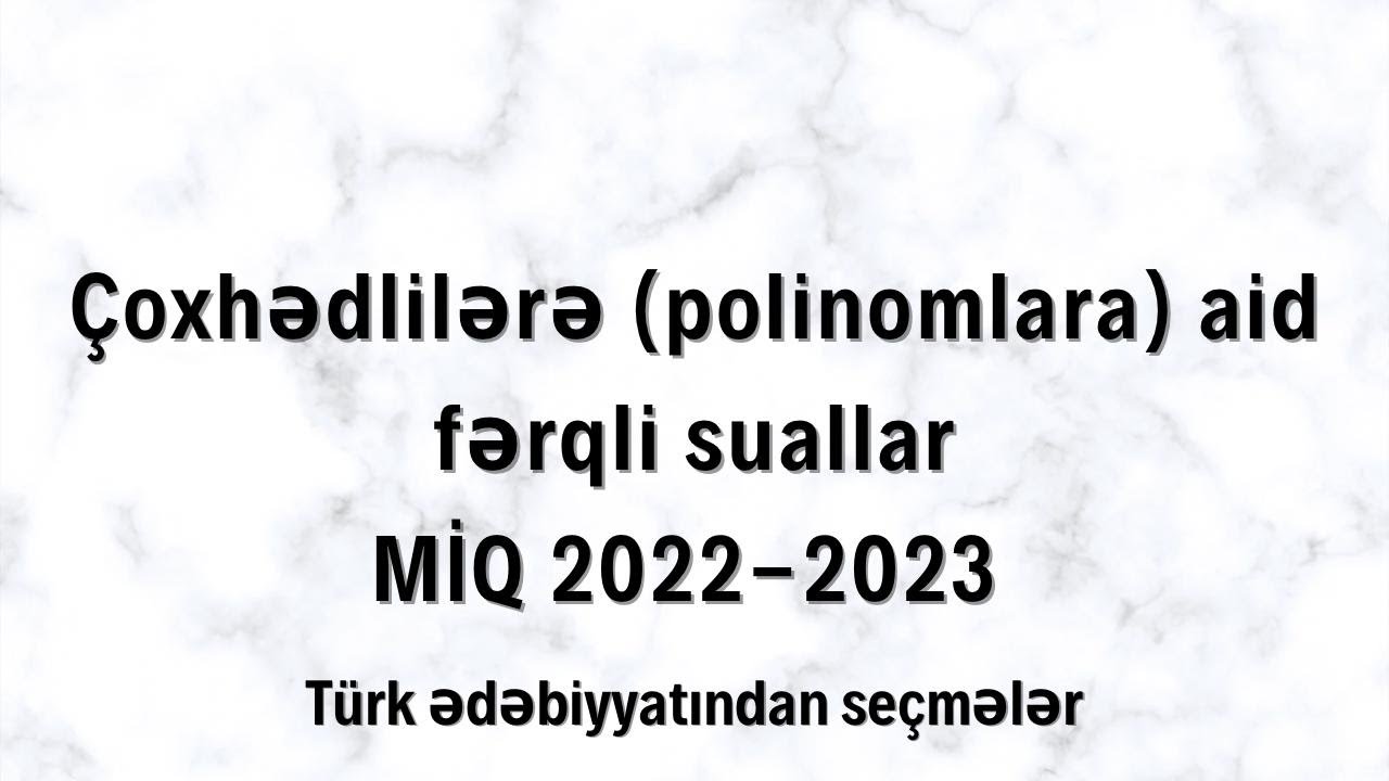 ÇOXHƏDLİLƏR (POLİNOMLAR) MİQ 2022-2023 fərqli suallar. #miq #polinomlar #riyaziyyat #sertifikasiya