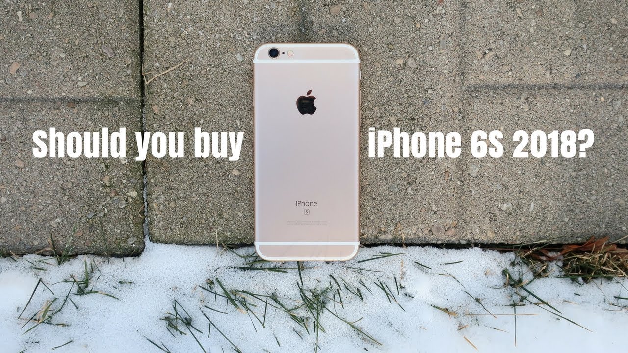 Should You Buy iPhone 6S in 2018?