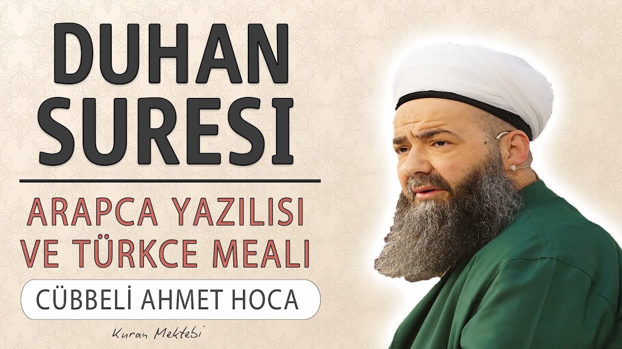 Duhan suresi anlamı dinle Cübbeli Ahmet Hoca (Duhan suresi arapça yazılışı okunuşu ve meali)