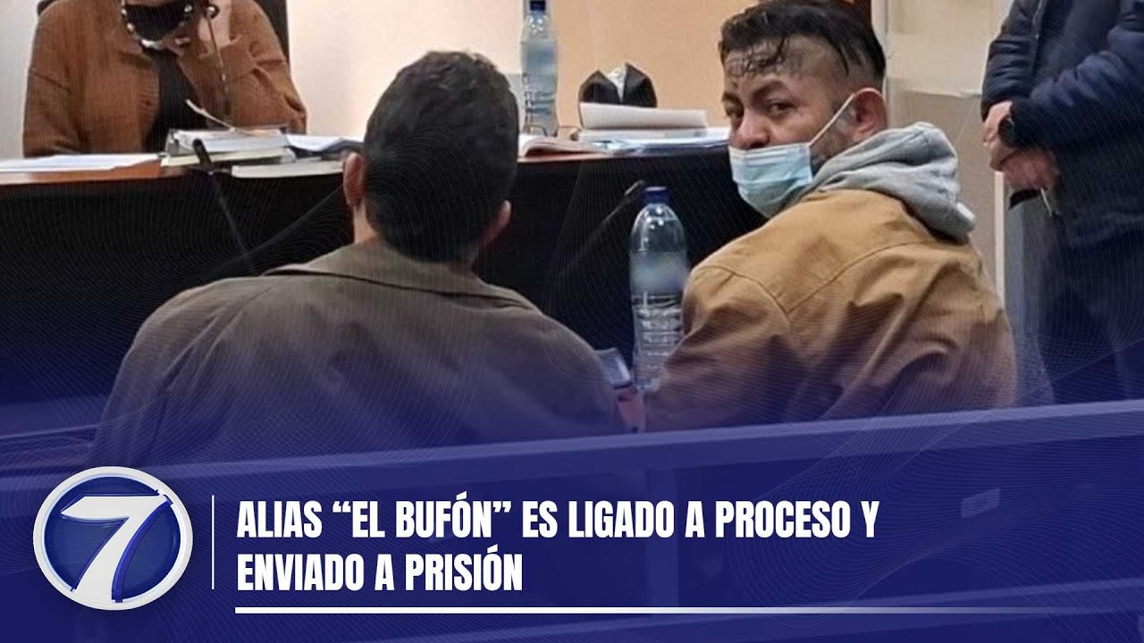Alias “El Bufón” es ligado a proceso y enviado a prisión