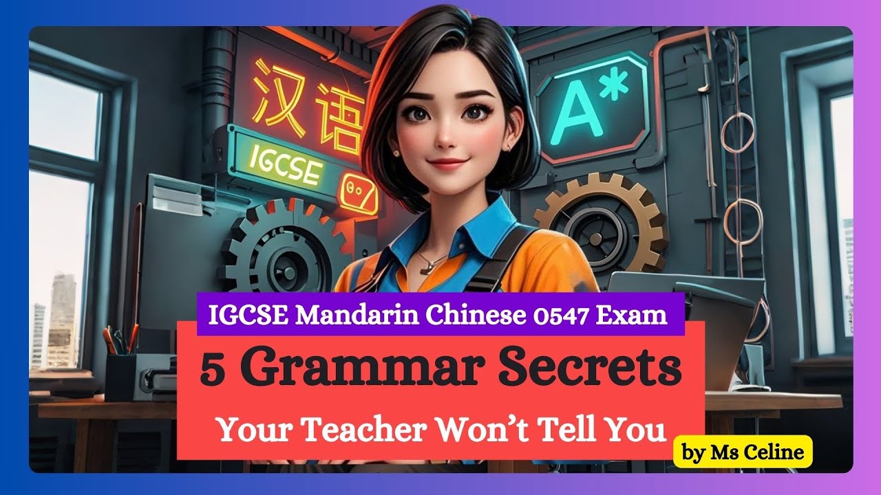5 Grammar Secrets Your Chinese Teacher WON&rsquo;T Tell You! | IGCSE Mandarin Chinese 0547