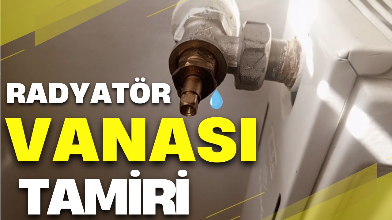 Radyatör Vanası Su Damlatıyor Nasıl Yapılır - Radyatör Vanası Su Damlatıyorsa Sadece Sıkarak Çözün