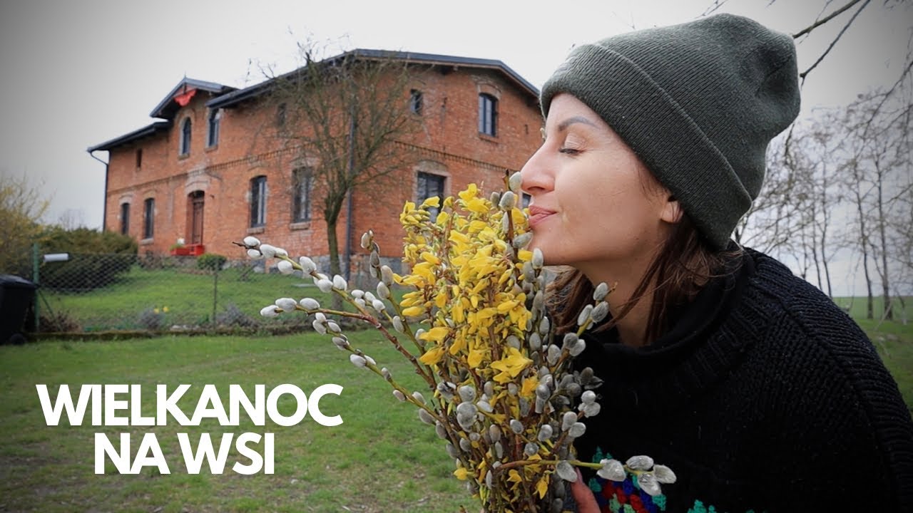 Wielkanoc na wsi. Wiosenne porządki w domu i sercu.