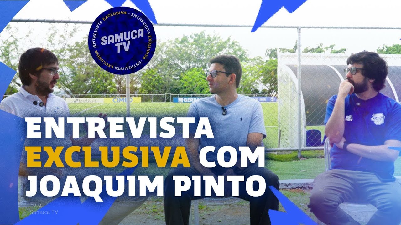 EXCLUSIVO! SAMUCA TV ENTREVISTA JOAQUIM PINTO, CHEFE DE SCOUT&nbsp;DO&nbsp;CRUZEIRO