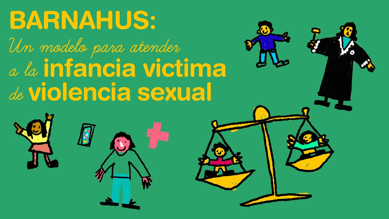 Barnahus: Un modelo para atender a la infancia victima de violencia sexual
