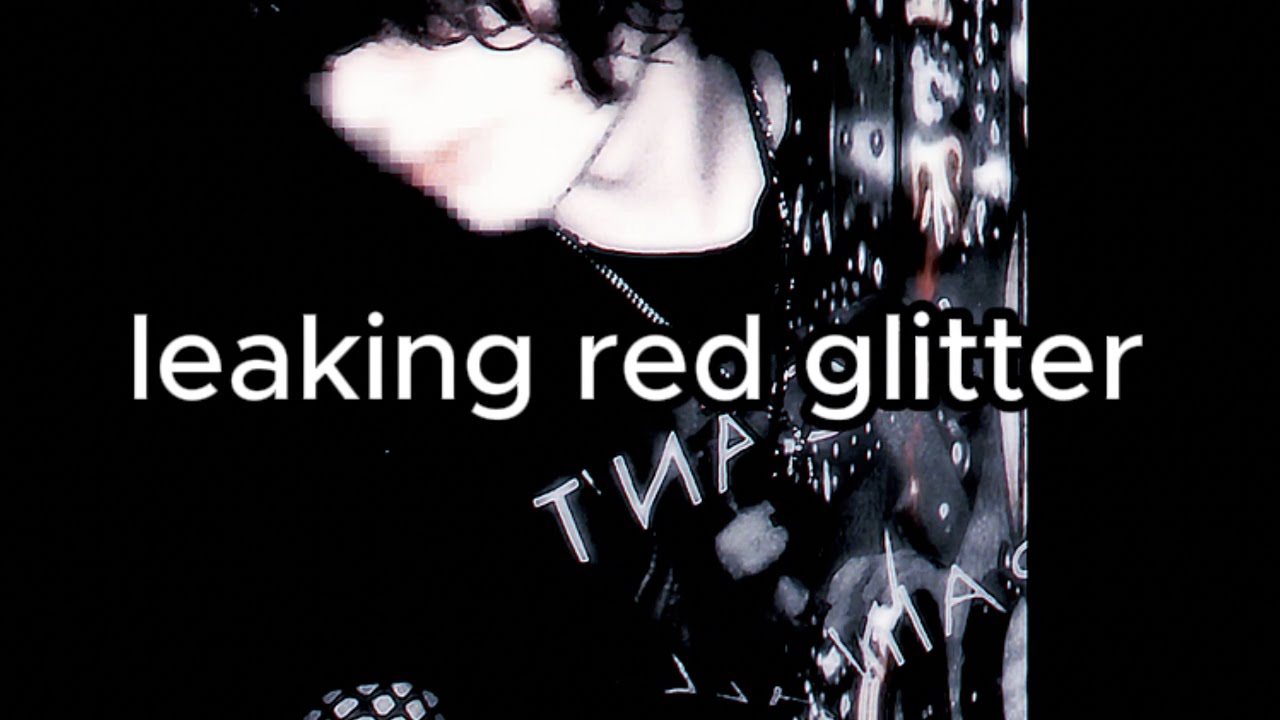KidSnorlax, chlorofilm - leaking red glitter (Lyrics)