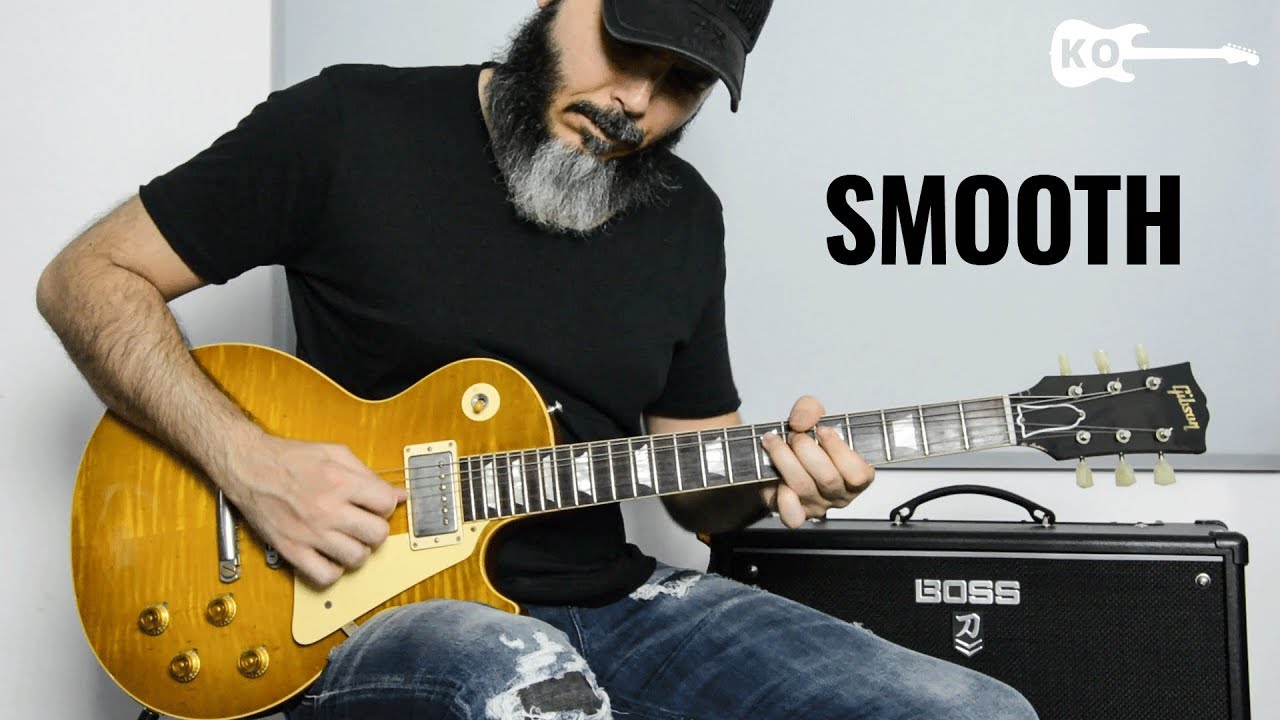 Santana - Smooth - Electric Guitar Cover by Kfir Ochaion - BOSS Katana