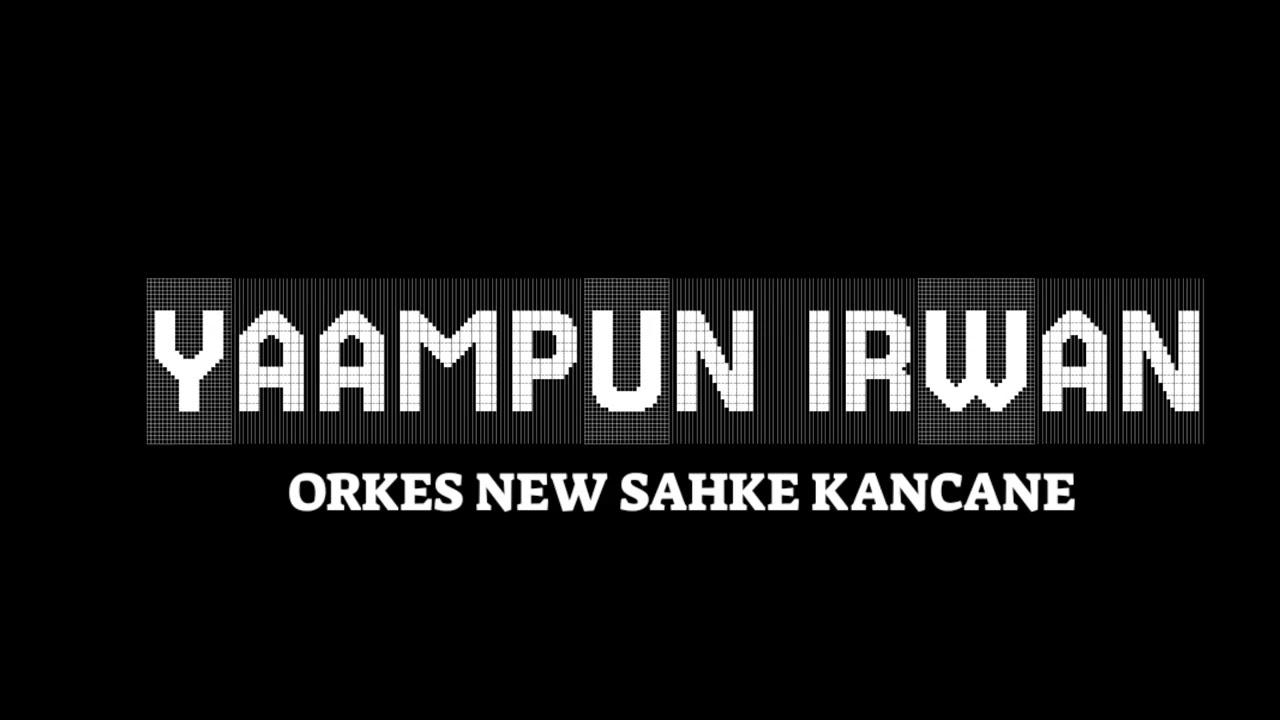 YAAMPUN IRWAN - YAAMPUN TENAN (ORKES NEW SAHKE KANCANE)