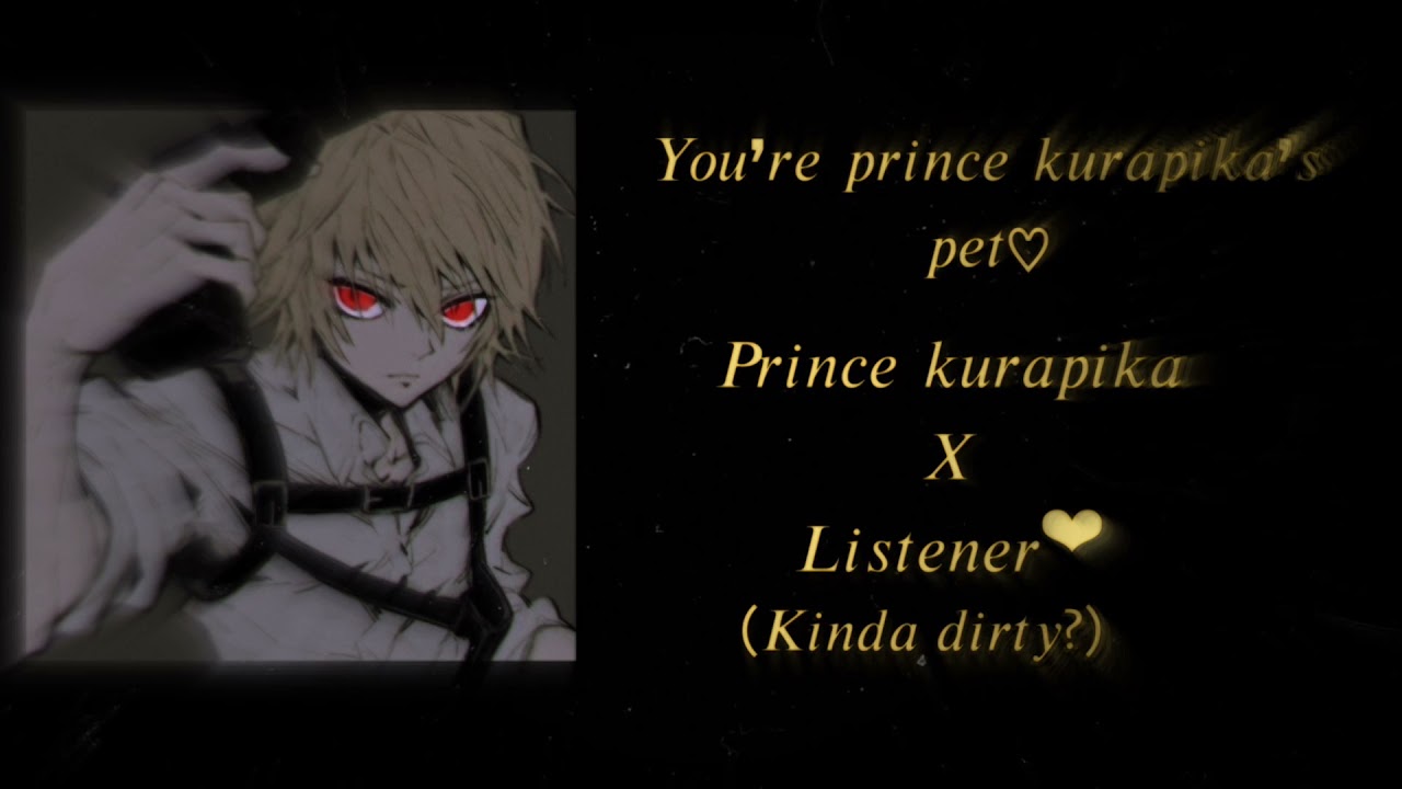 You’re prince kurapika’s pet. Prince kurapika x listener ❤︎︎ (Kinda dirty and flirty)